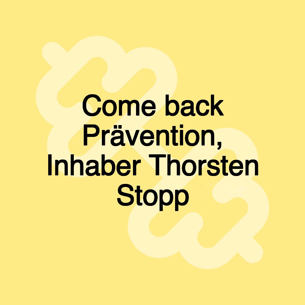 Come back Prävention, Inhaber Thorsten Stopp