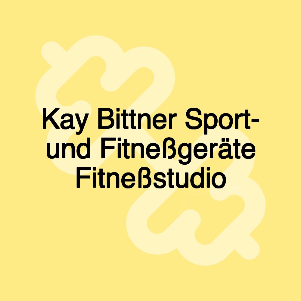 Kay Bittner Sport- und Fitneßgeräte Fitneßstudio