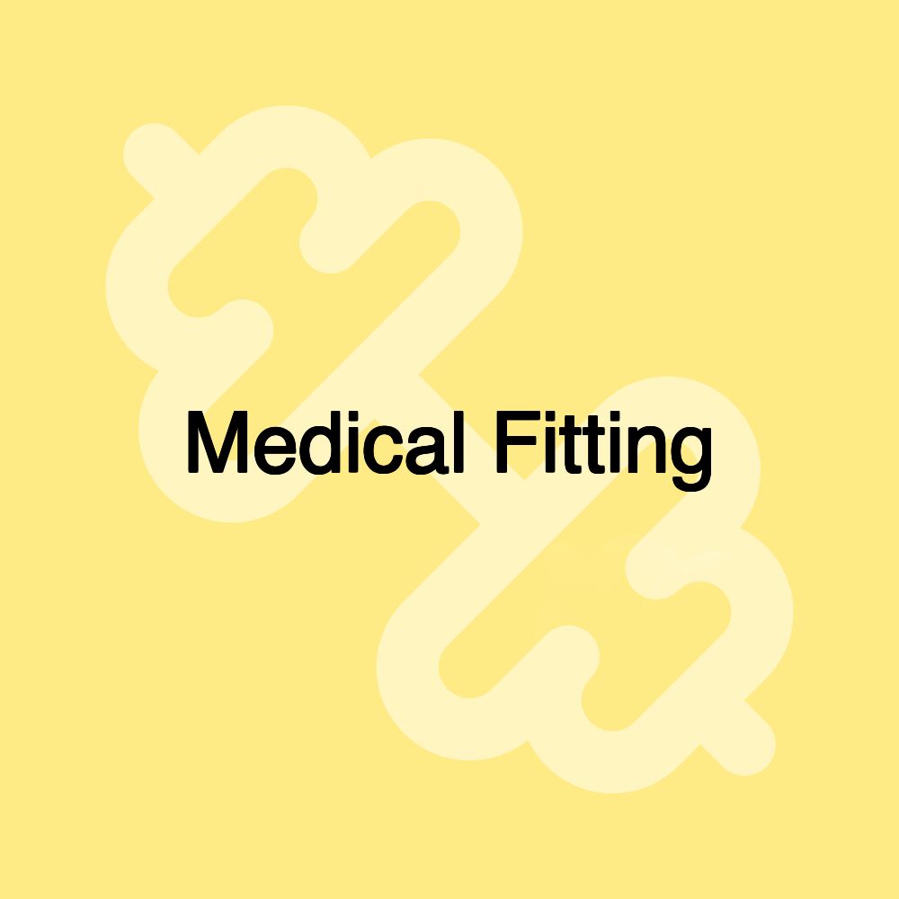 Medical Fitting