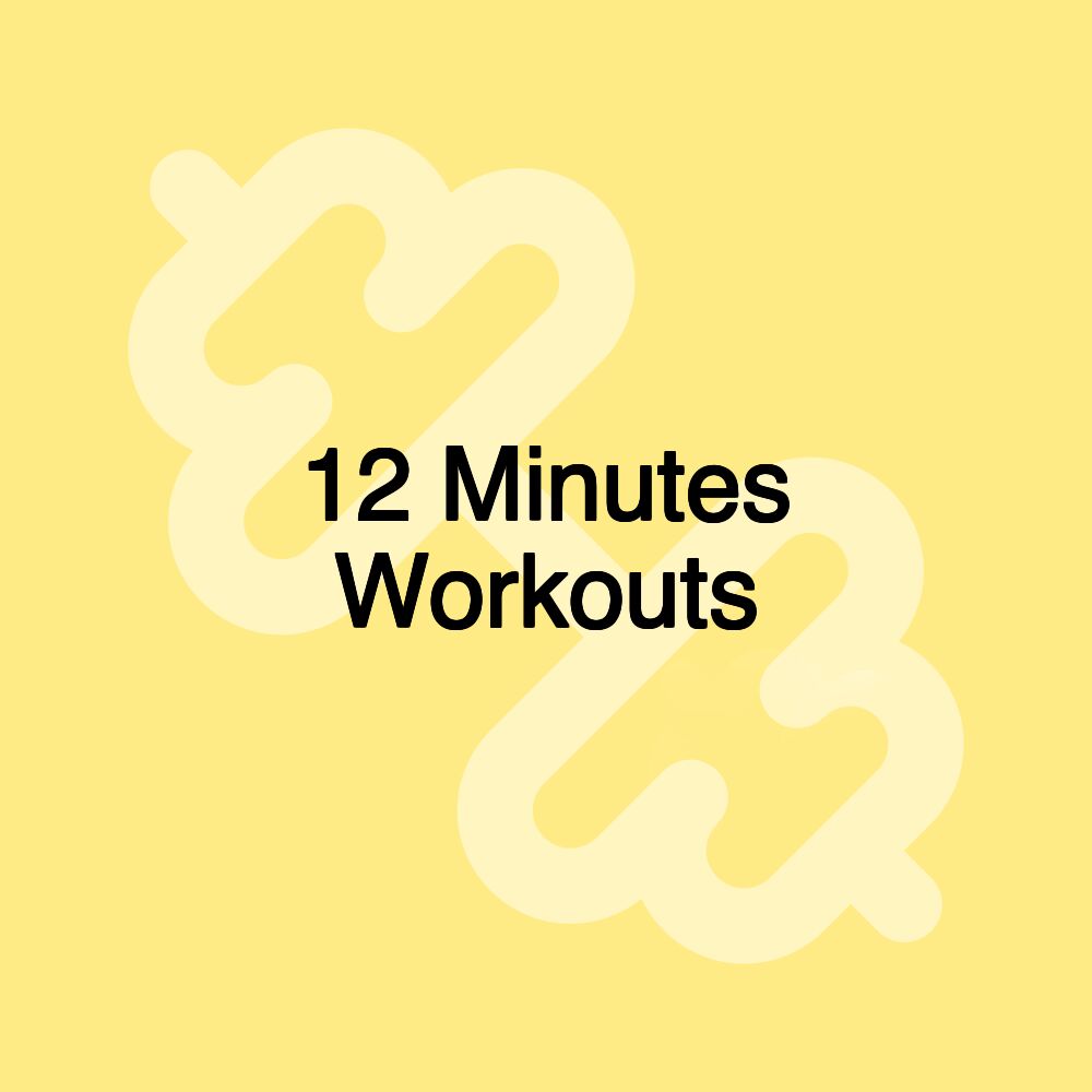 12 Minutes Workouts