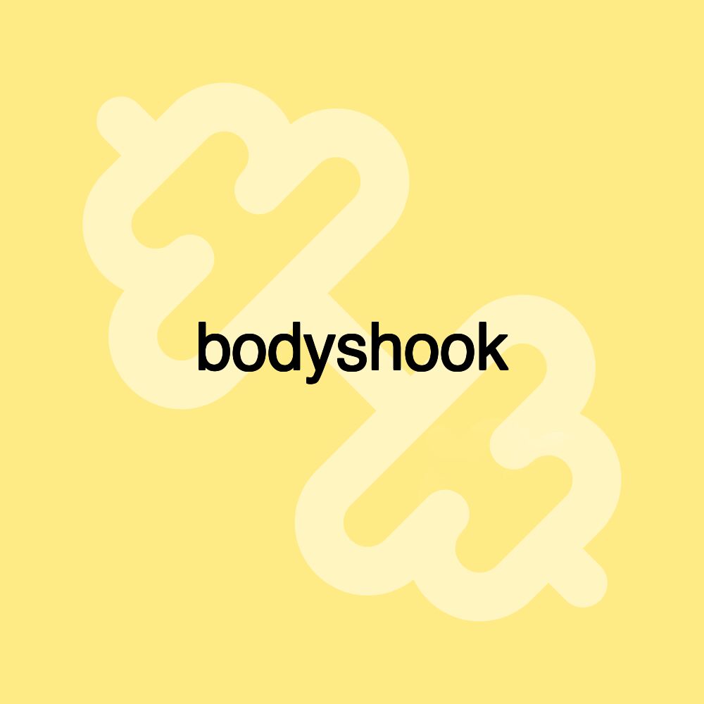 bodyshook