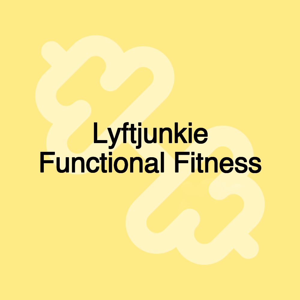 Lyftjunkie Functional Fitness