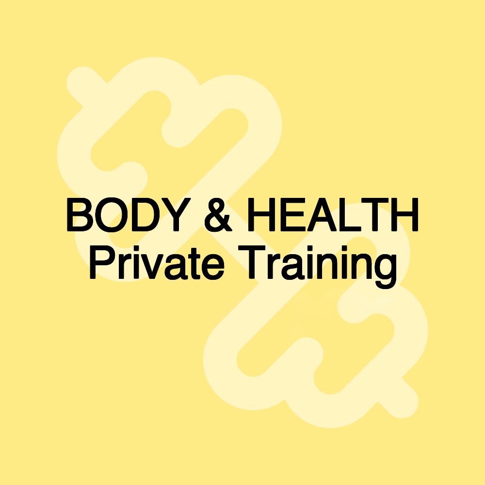 BODY & HEALTH Private Training