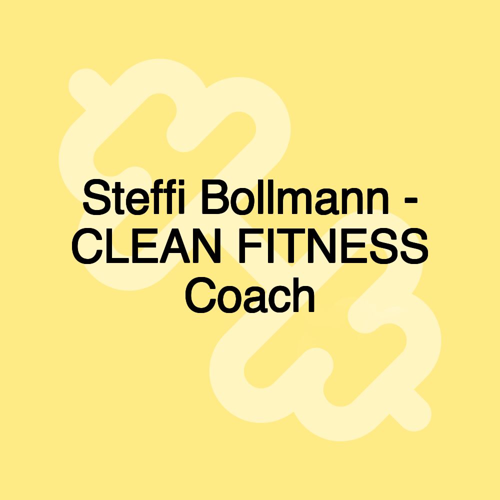 Steffi Bollmann - CLEAN FITNESS Coach