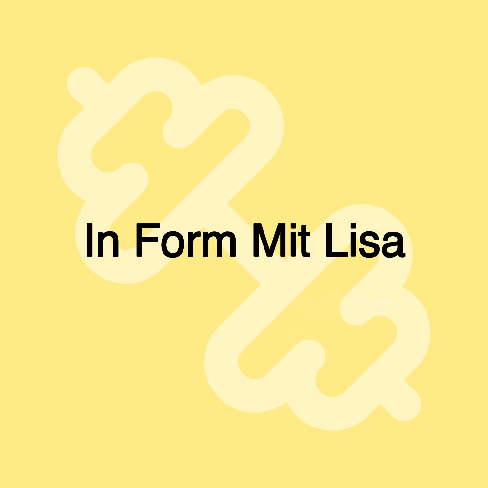 In Form Mit Lisa