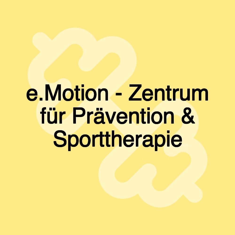 e.Motion - Zentrum für Prävention & Sporttherapie