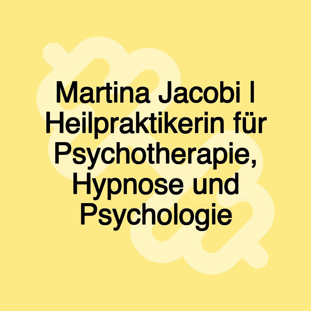 Martina Jacobi | Heilpraktikerin für Psychotherapie, Hypnose und Psychologie