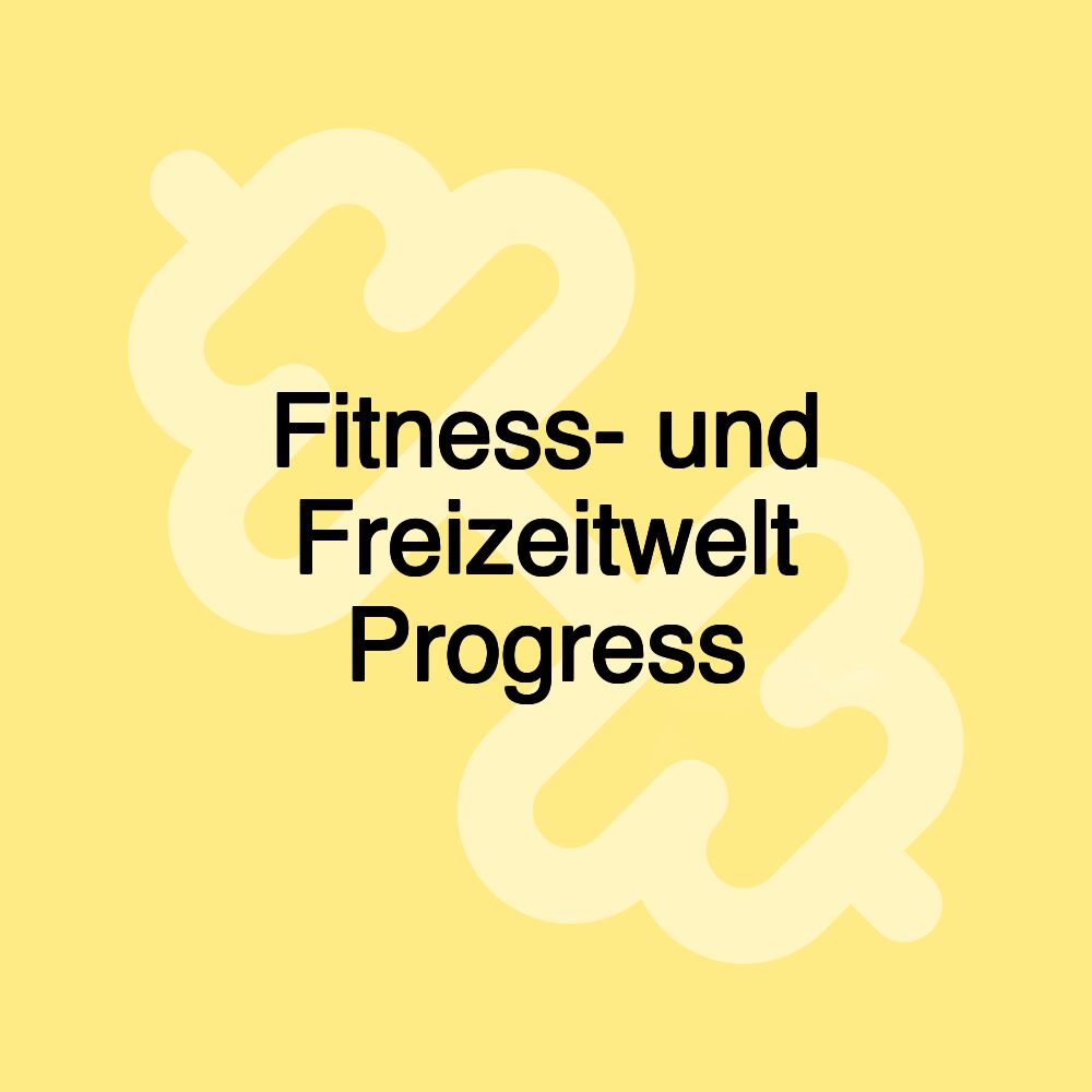 Fitness- und Freizeitwelt Progress