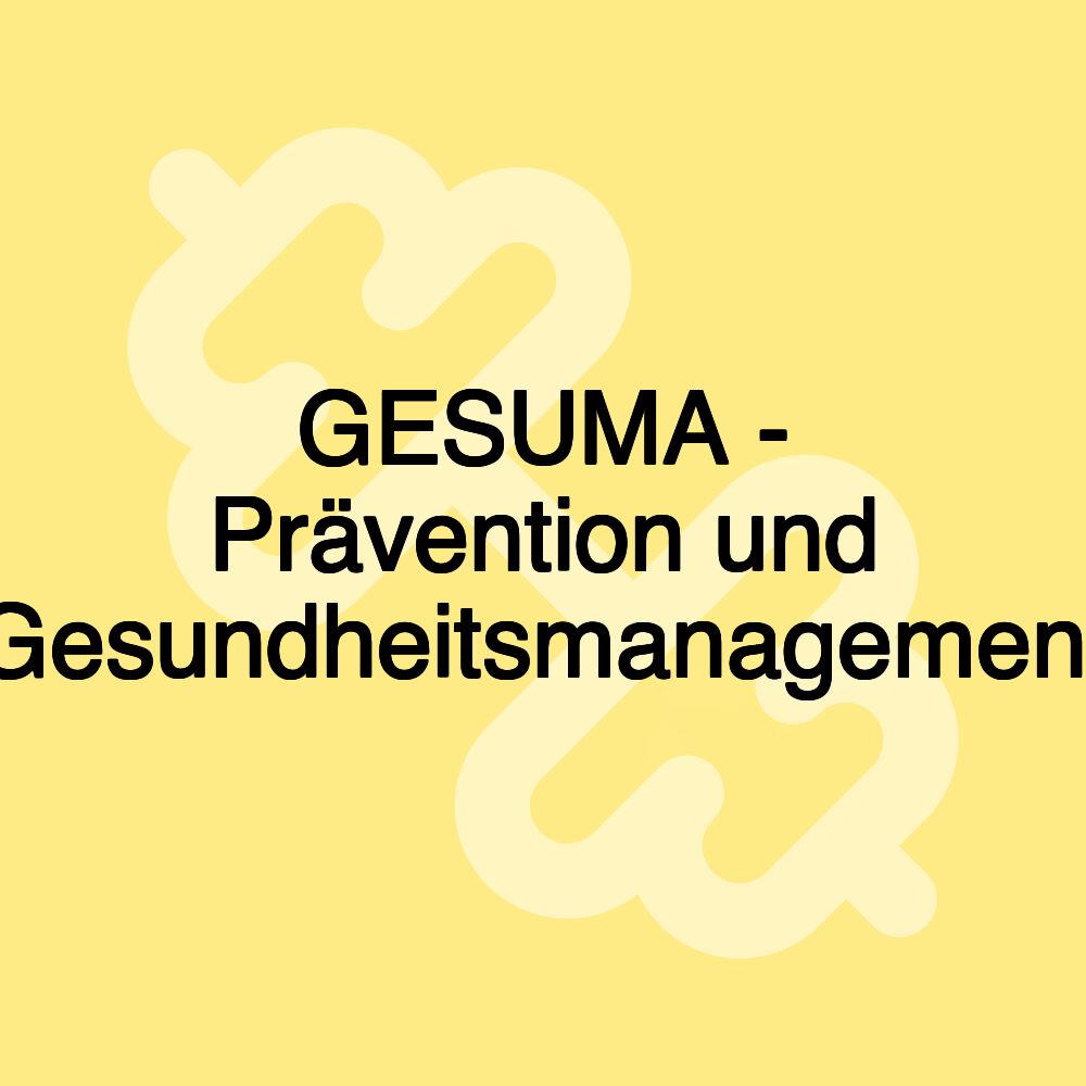 GESUMA - Prävention und Gesundheitsmanagement