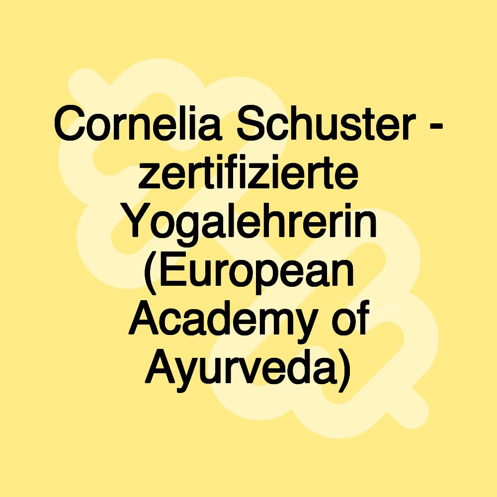 Cornelia Schuster - zertifizierte Yogalehrerin (European Academy of Ayurveda)