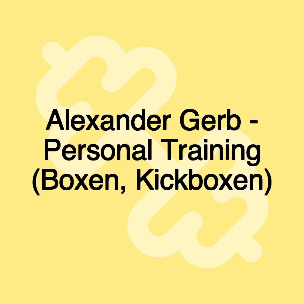 Alexander Gerb - Personal Training (Boxen, Kickboxen)