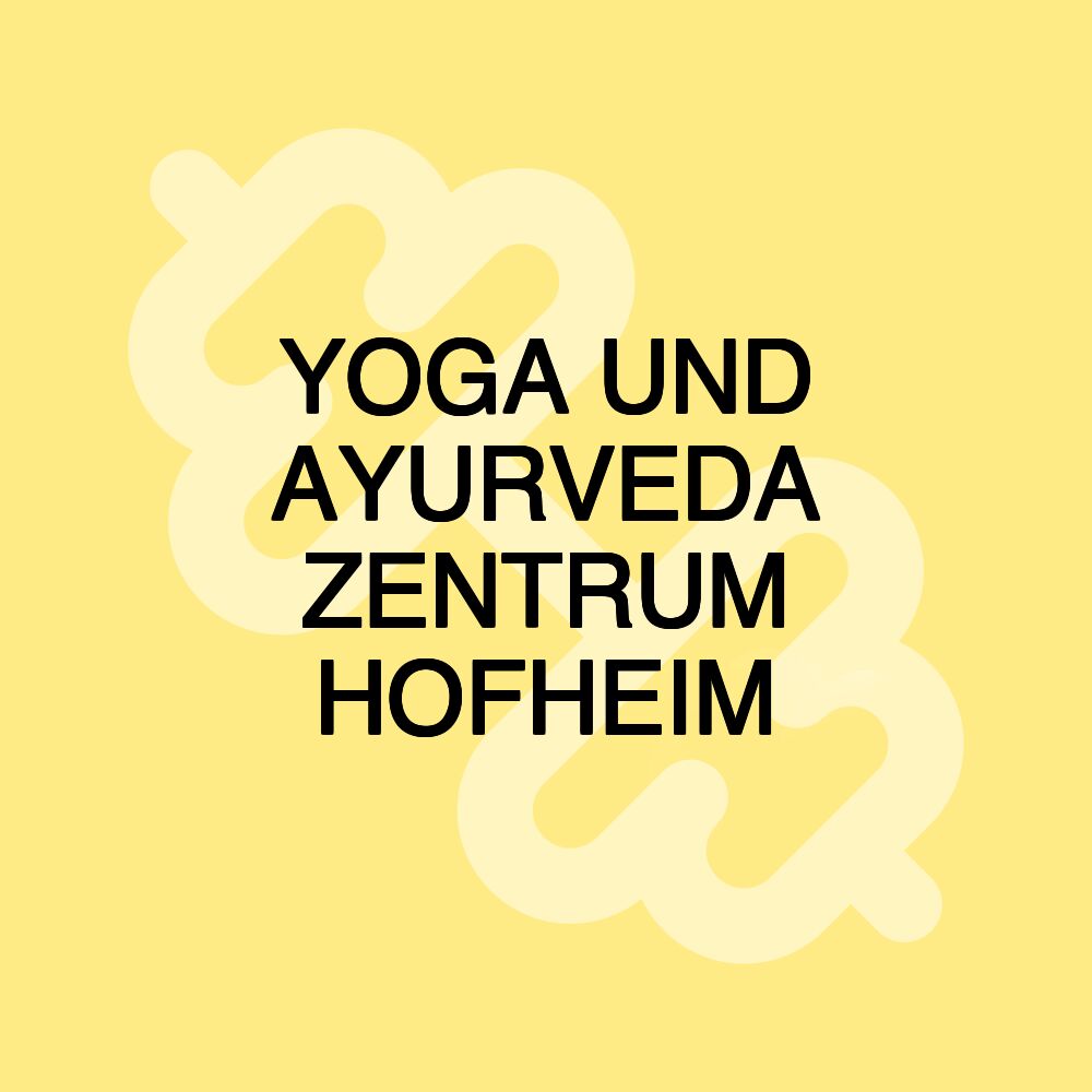 YOGA UND AYURVEDA ZENTRUM HOFHEIM