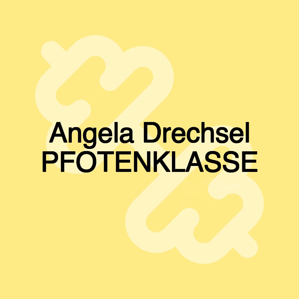 Angela Drechsel PFOTENKLASSE