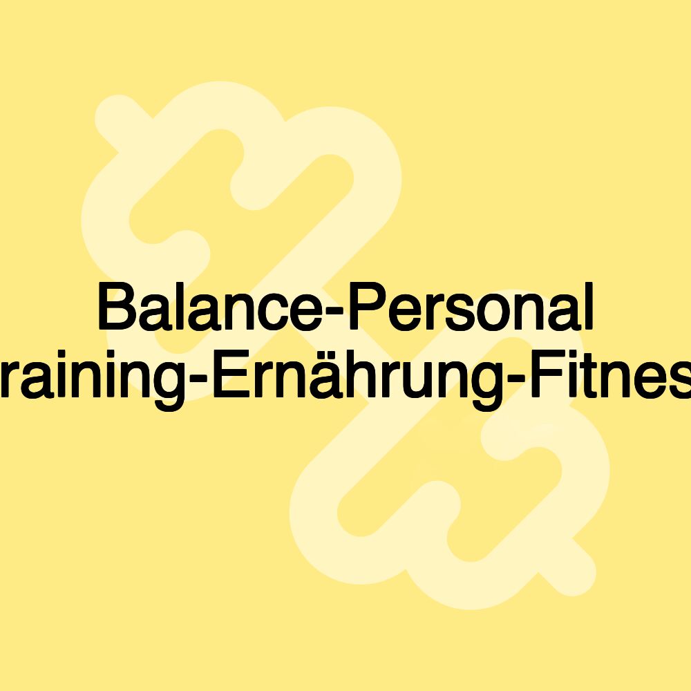 Balance-Personal Training-Ernährung-Fitness