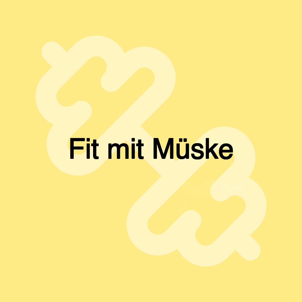 Fit mit Müske