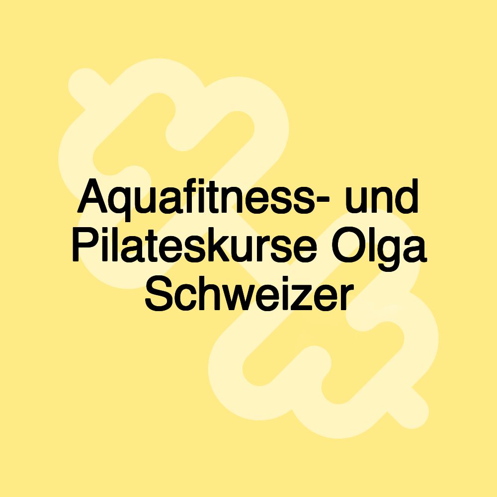 Aquafitness- und Pilateskurse Olga Schweizer