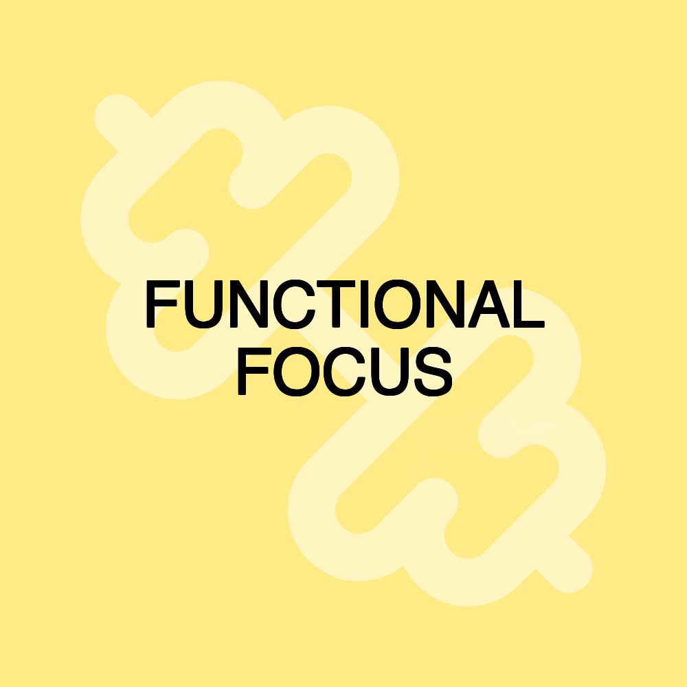 FUNCTIONAL FOCUS