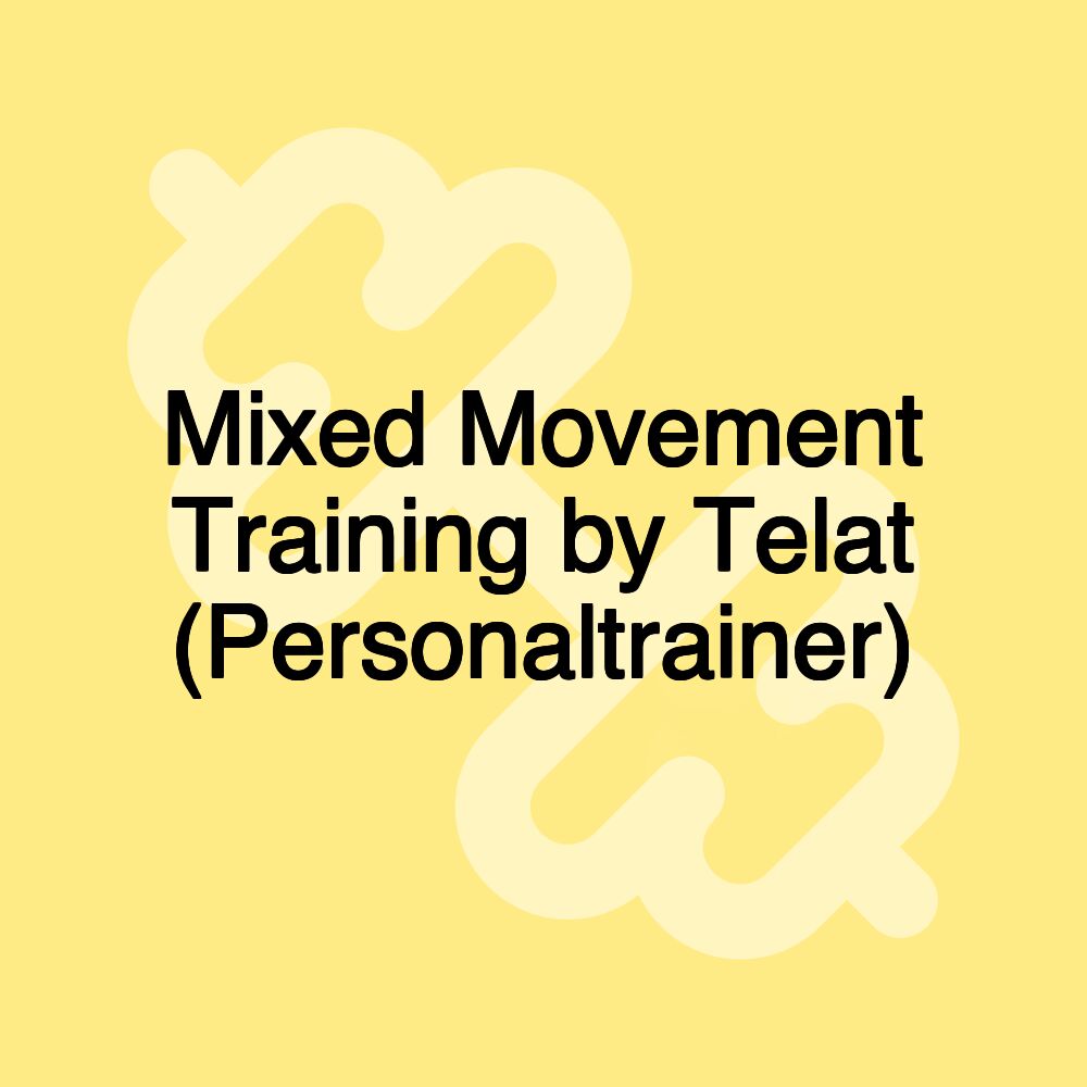 Mixed Movement Training by Telat (Personaltrainer)