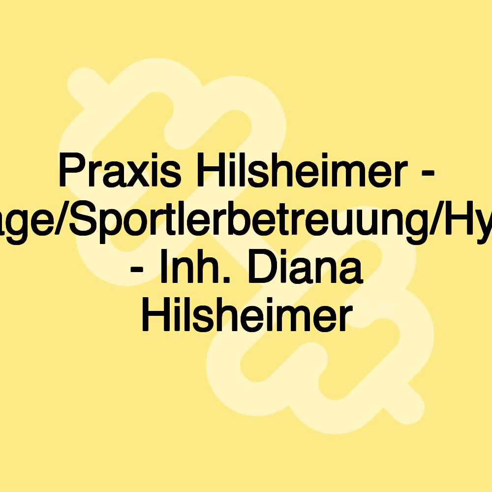 Praxis Hilsheimer - Massage/Sportlerbetreuung/Hypnose - Inh. Diana Hilsheimer