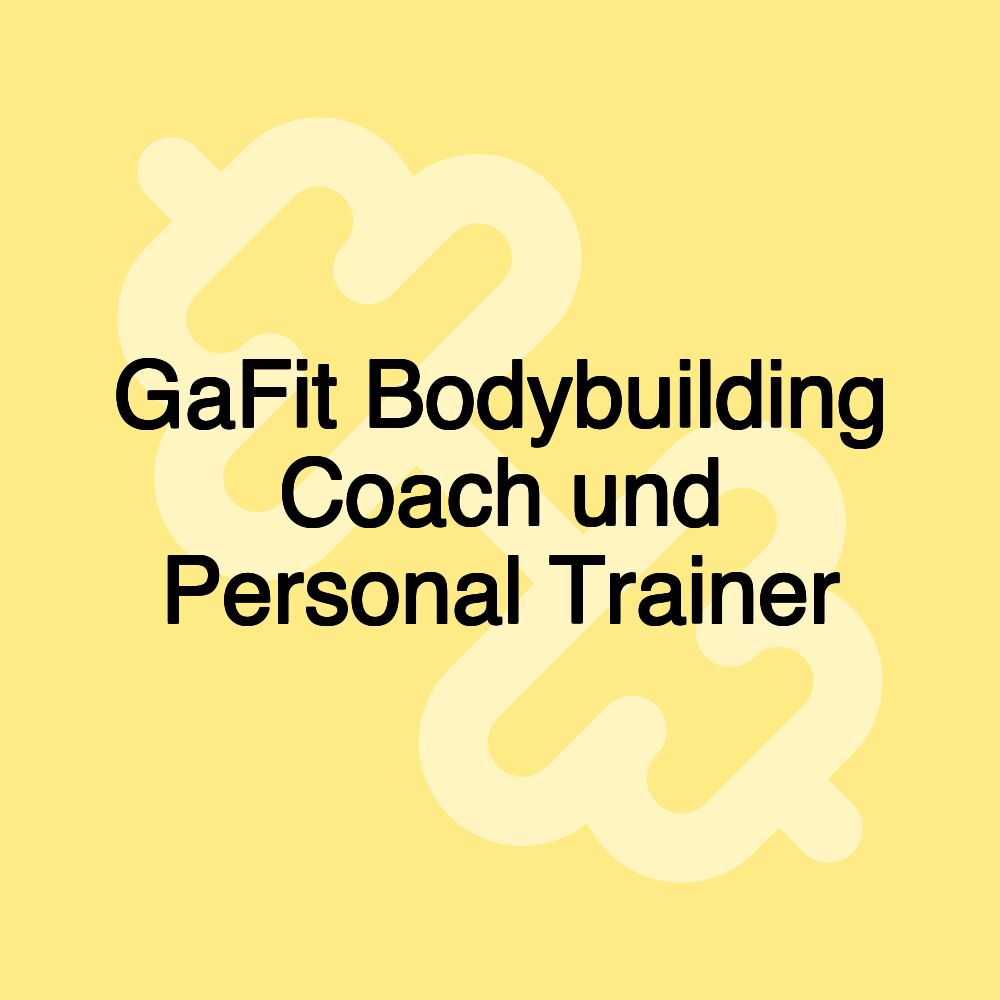 GaFit Bodybuilding Coach und Personal Trainer