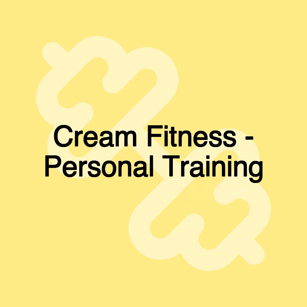 Cream Fitness - Personal Training