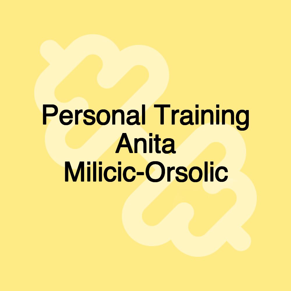 Personal Training Anita Milicic-Orsolic