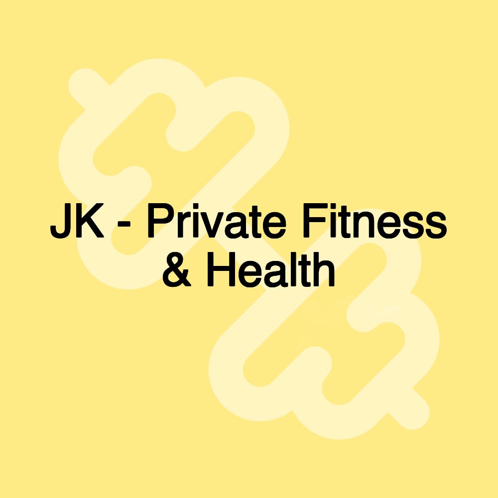 JK - Private Fitness & Health