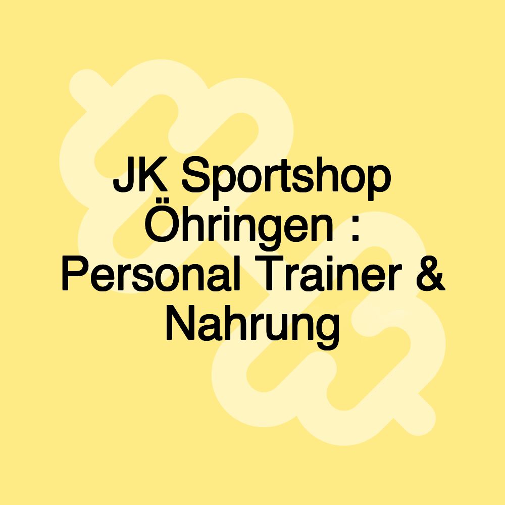 JK Sportshop Öhringen : Personal Trainer & Nahrung