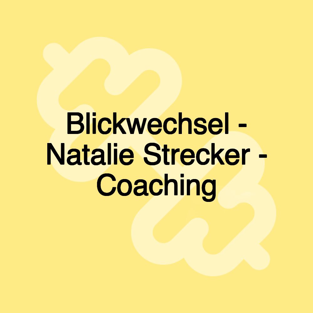 Blickwechsel - Natalie Strecker - Coaching