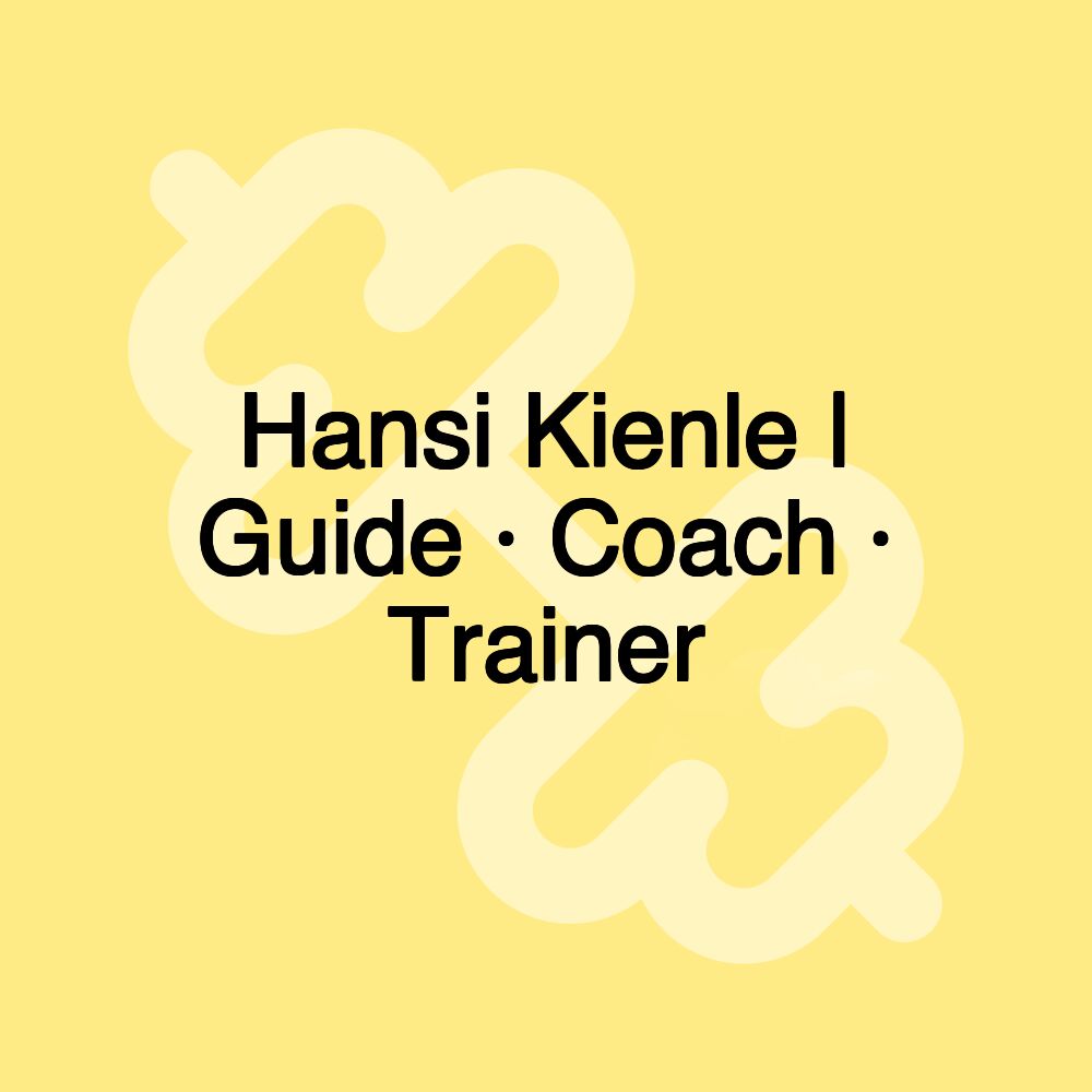 Hansi Kienle | Guide · Coach · Trainer