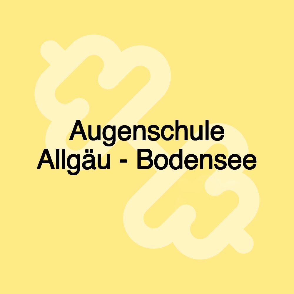 Augenschule Allgäu - Bodensee