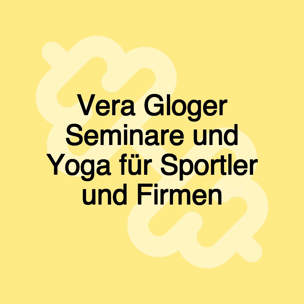 Vera Gloger Seminare und Yoga für Sportler und Firmen