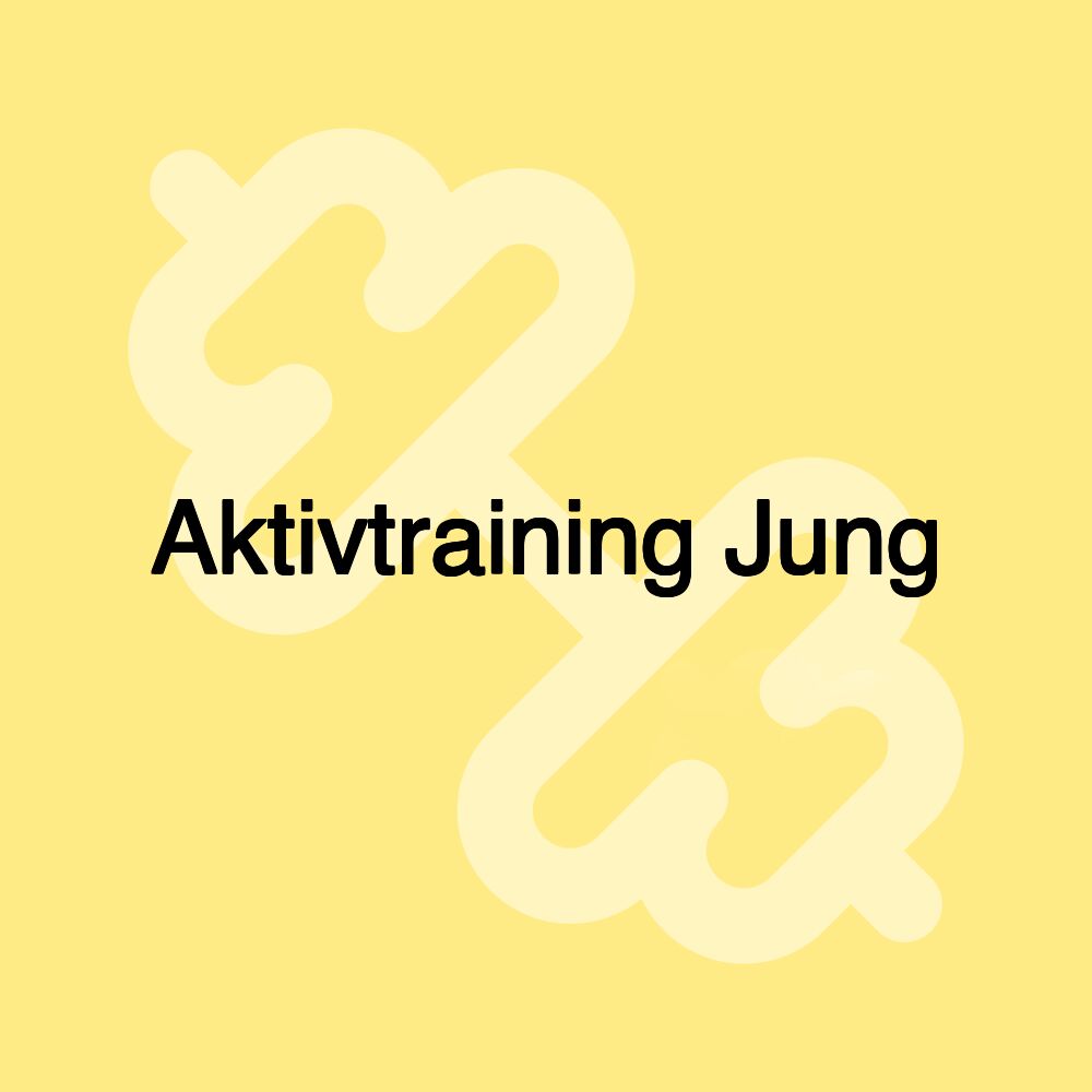 Aktivtraining Jung