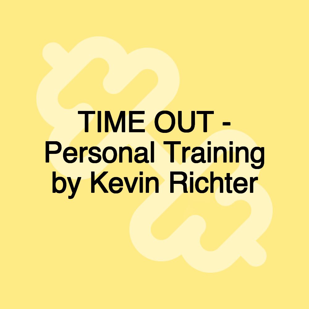 TIME OUT - Personal Training by Kevin Richter