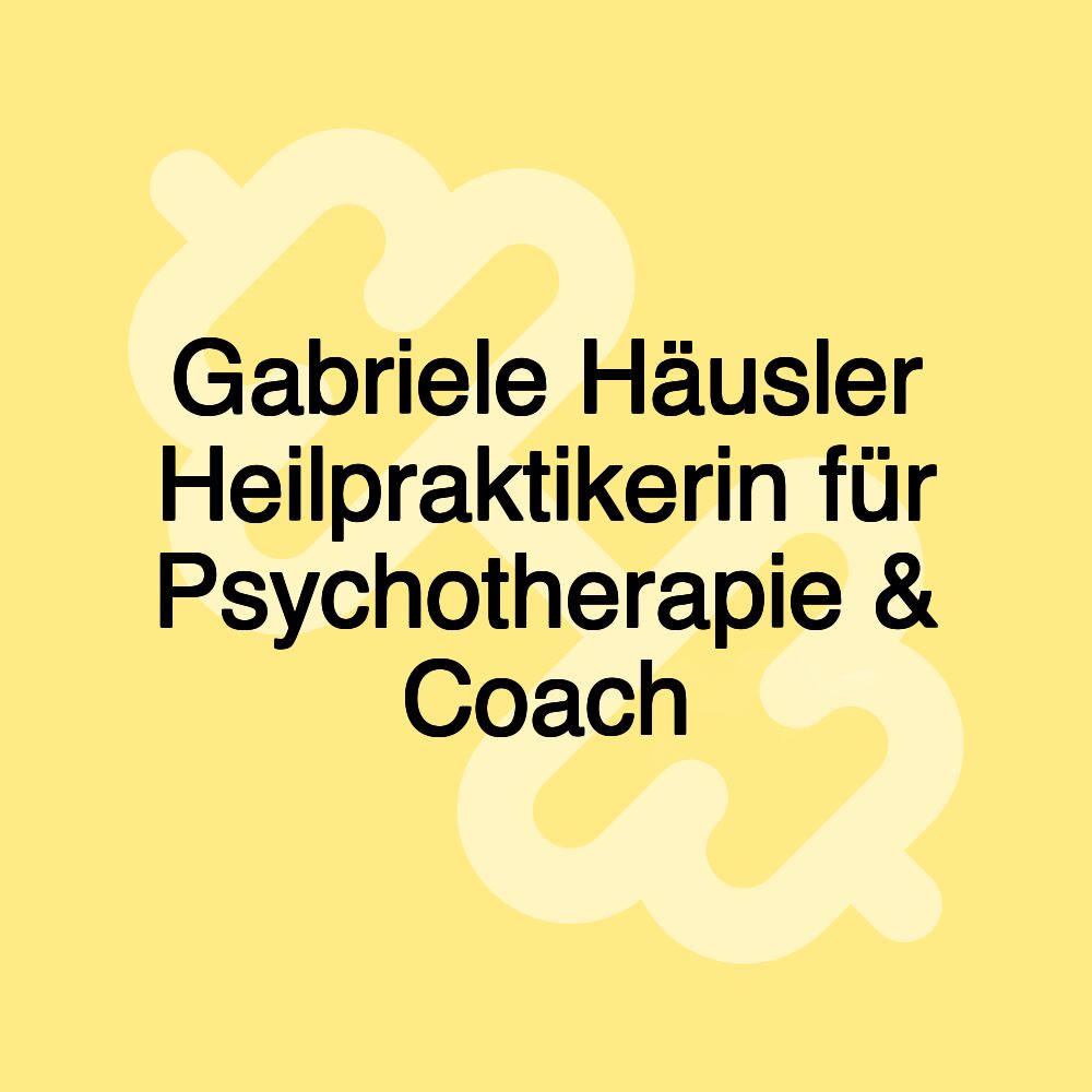 Gabriele Häusler Heilpraktikerin für Psychotherapie & Coach