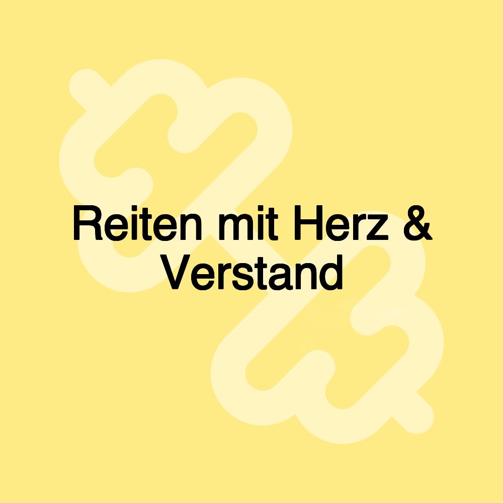 Reiten mit Herz & Verstand