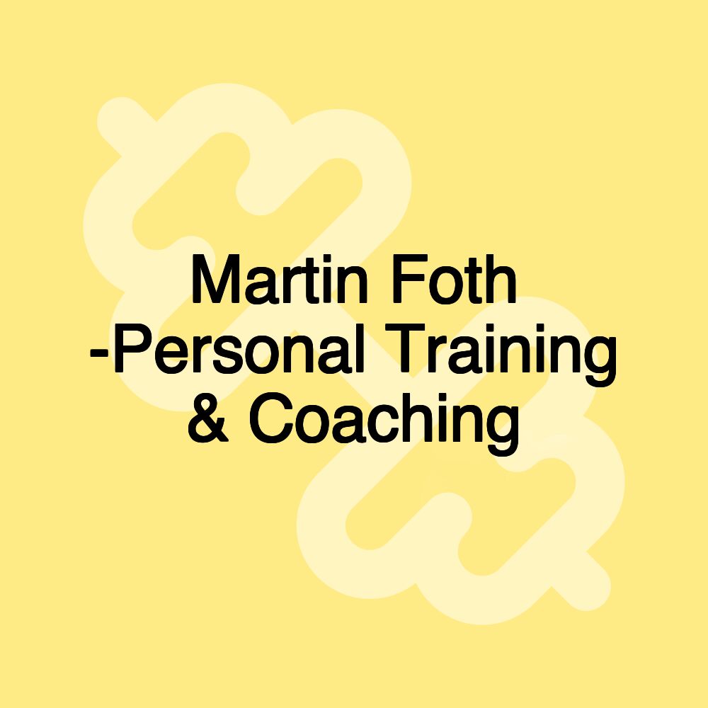 Martin Foth -Personal Training & Coaching