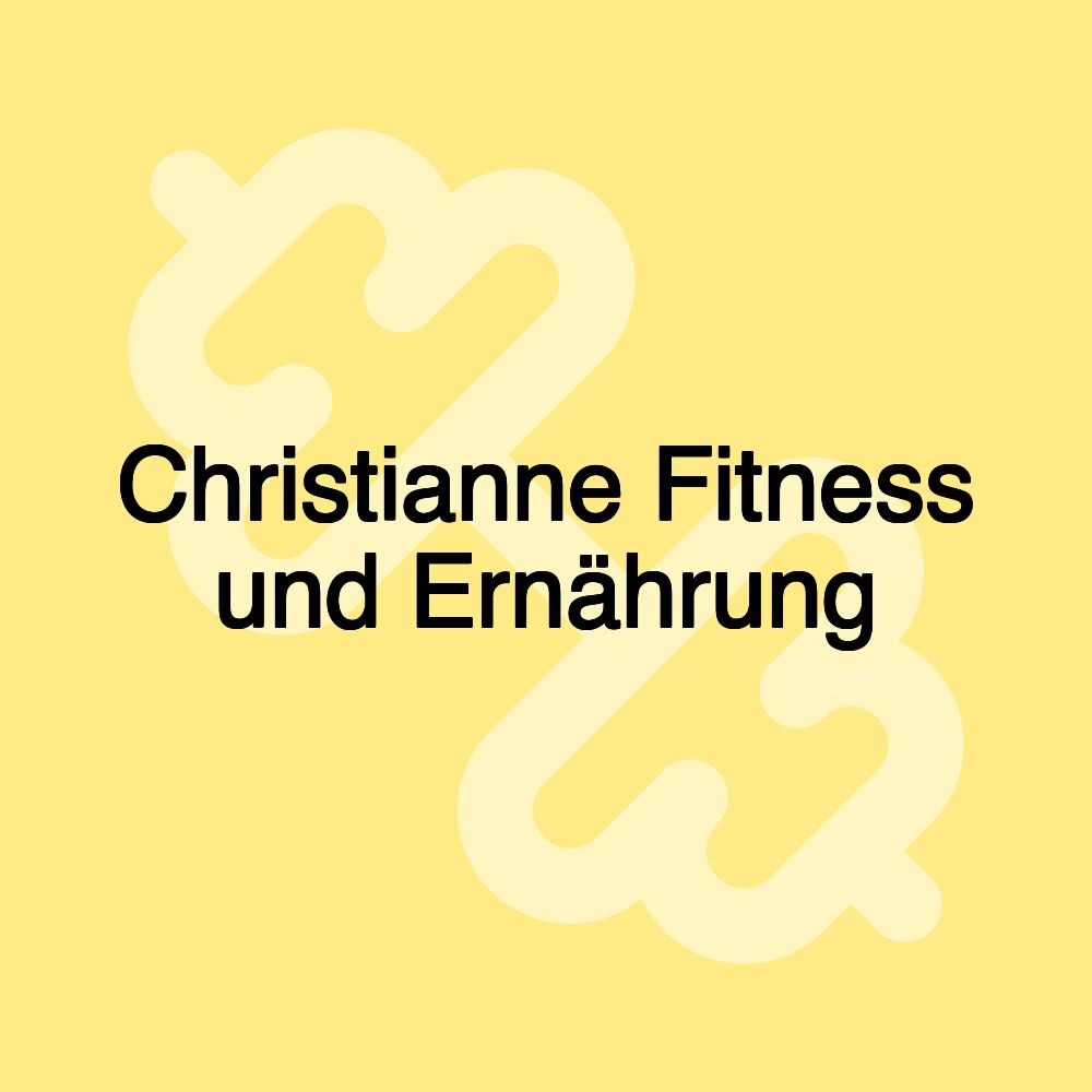 Christianne Fitness und Ernährung