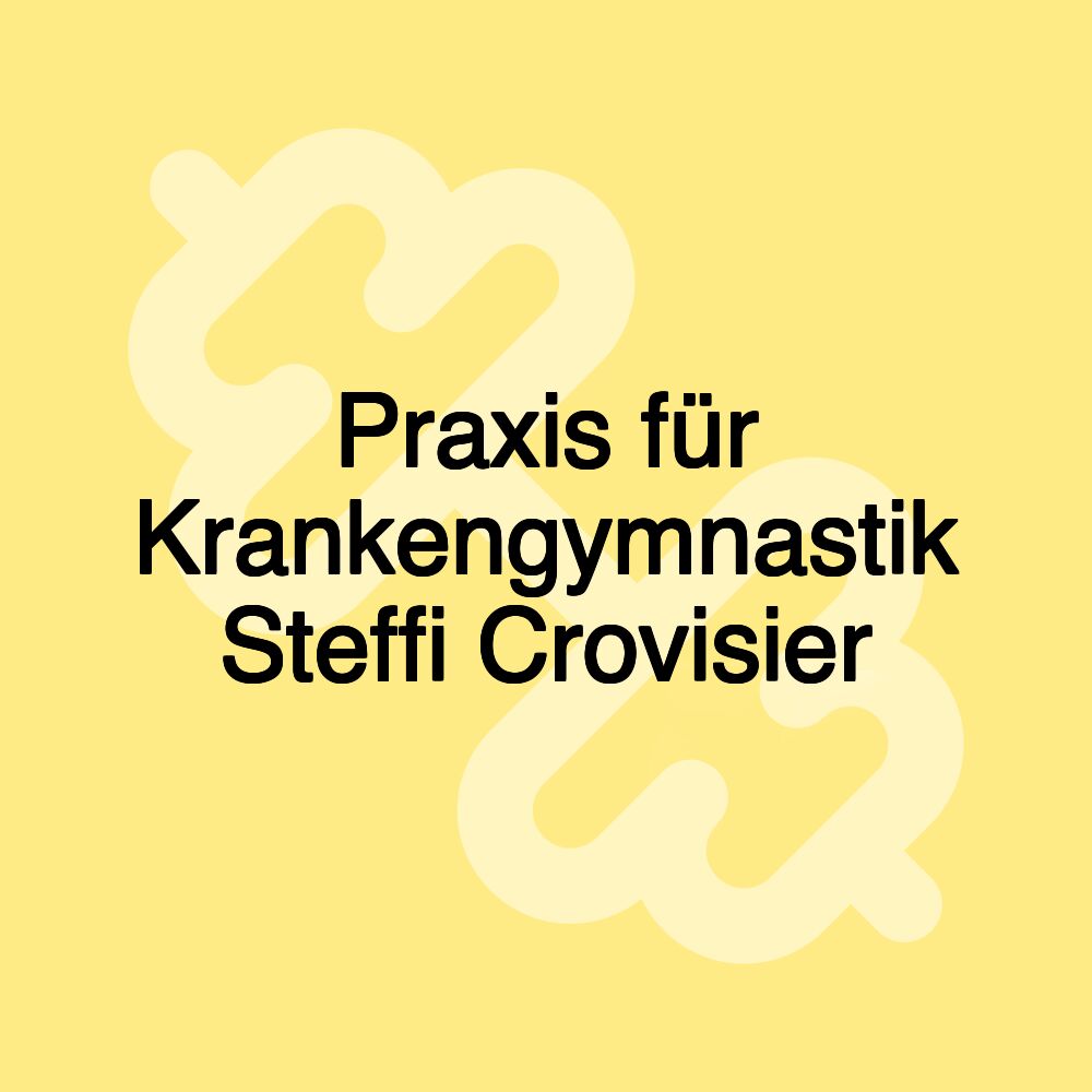 Praxis für Krankengymnastik Steffi Crovisier