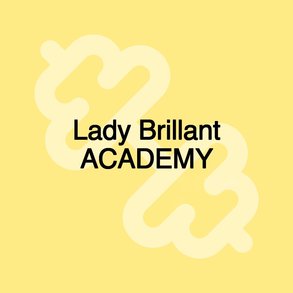 Lady Brillant ACADEMY