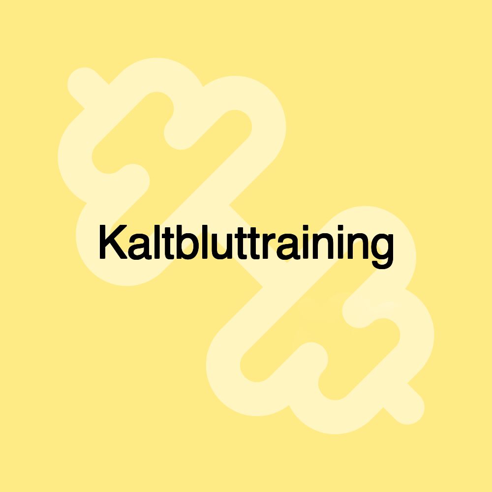 Kaltbluttraining