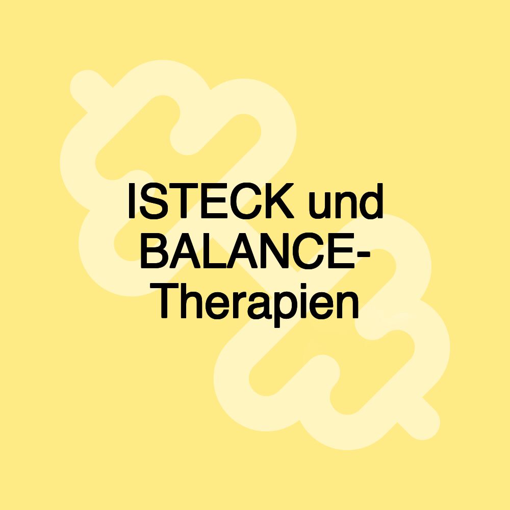 ISTECK und BALANCE- Therapien