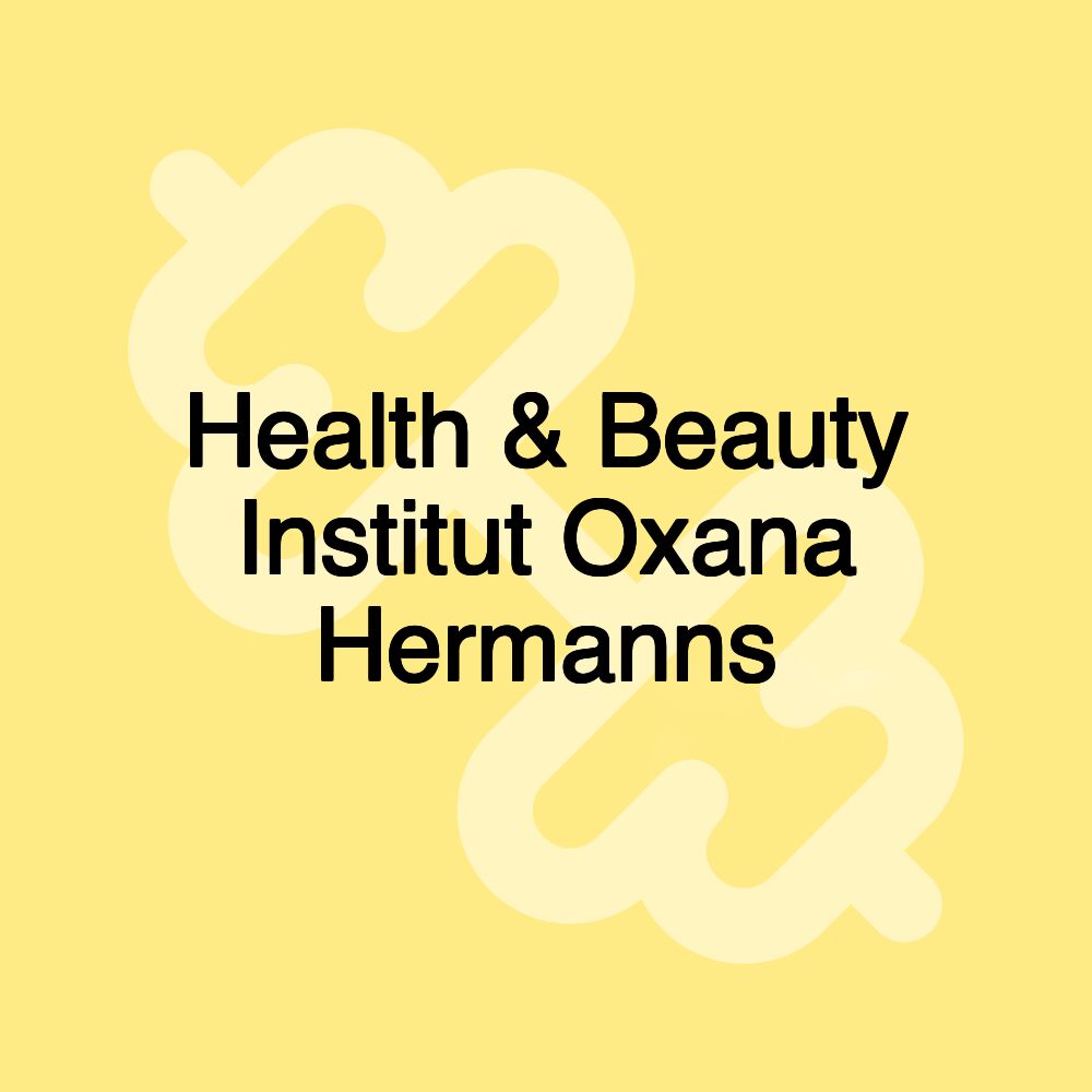 Health & Beauty Institut Oxana Hermanns