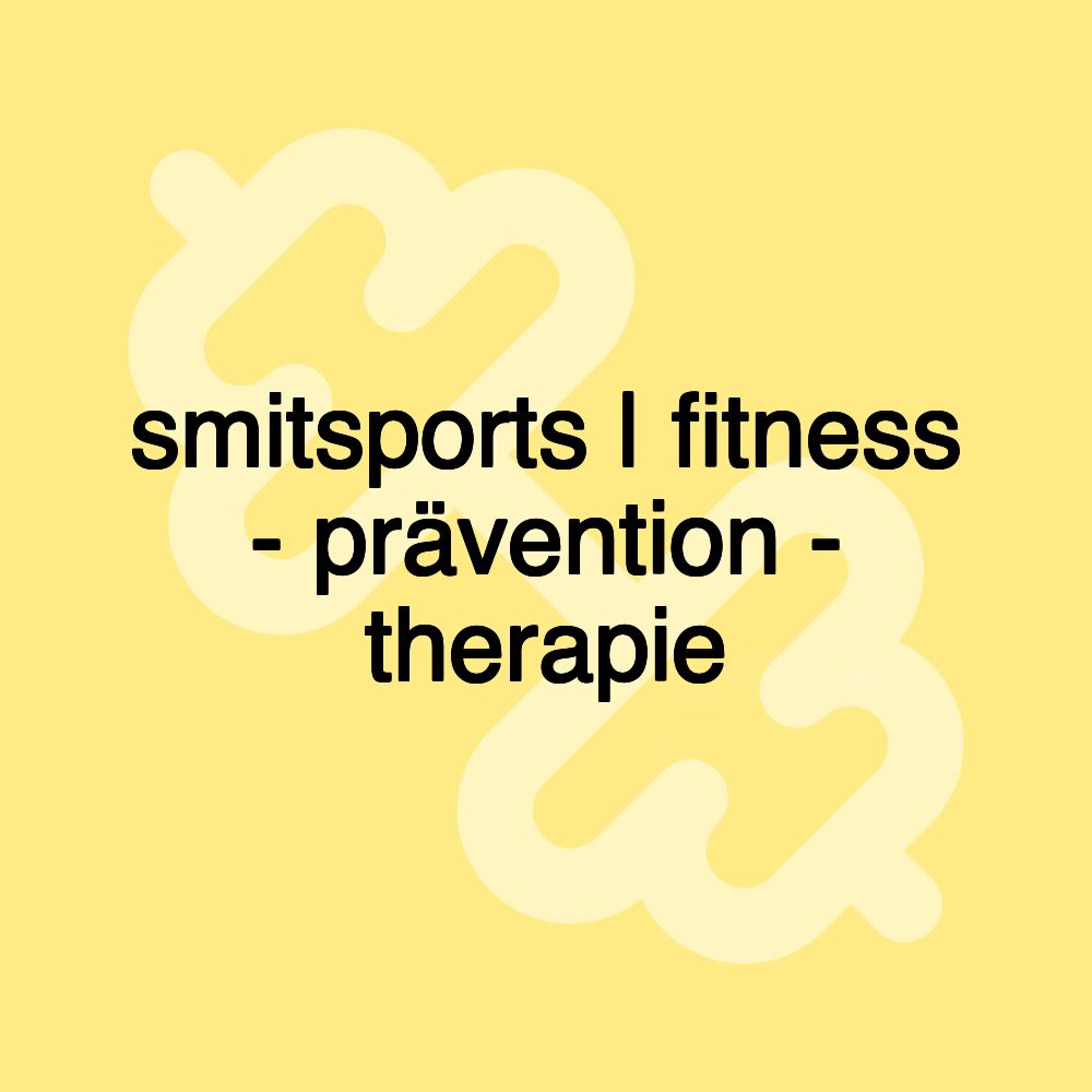 smitsports | fitness - prävention - therapie