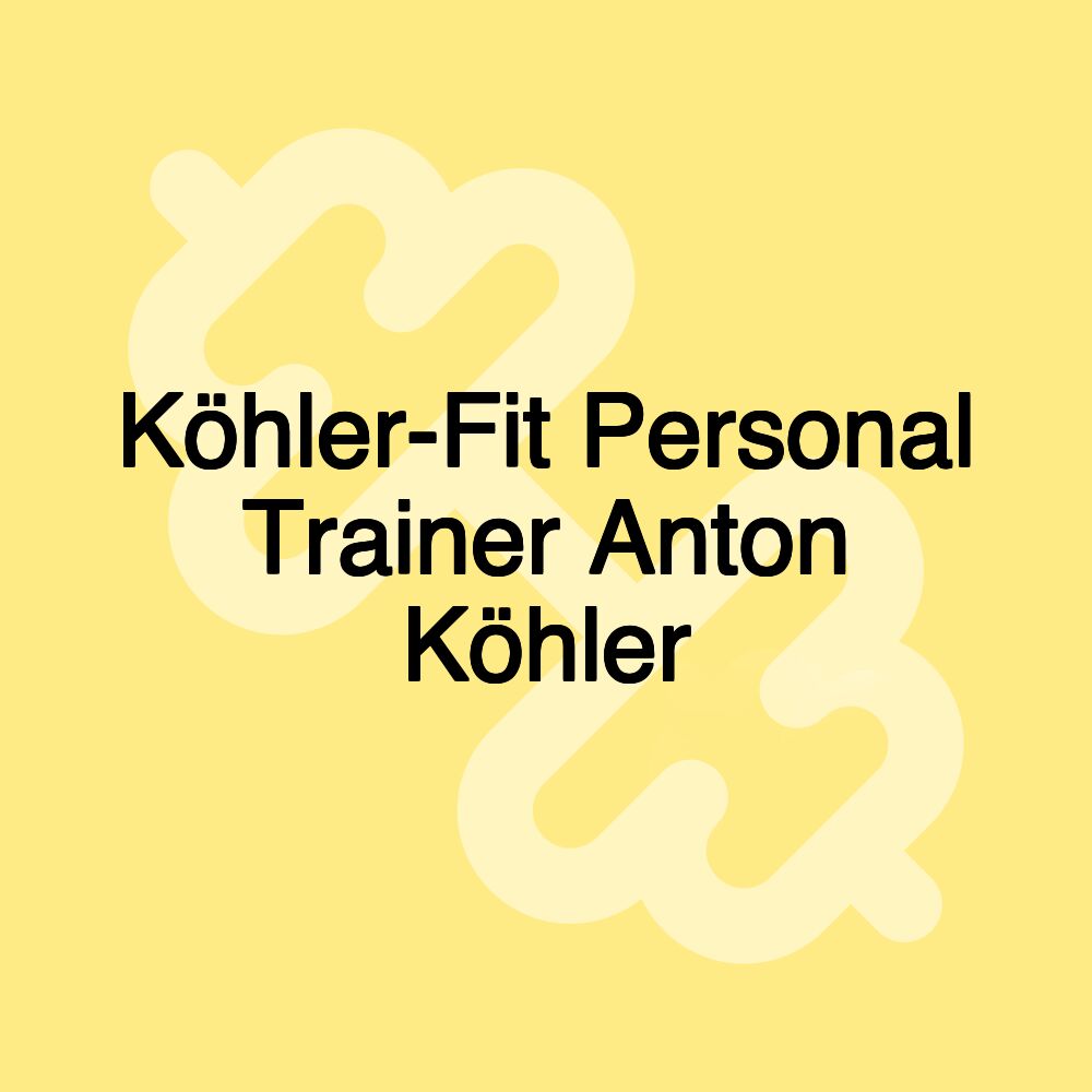 Köhler-Fit Personal Trainer Anton Köhler