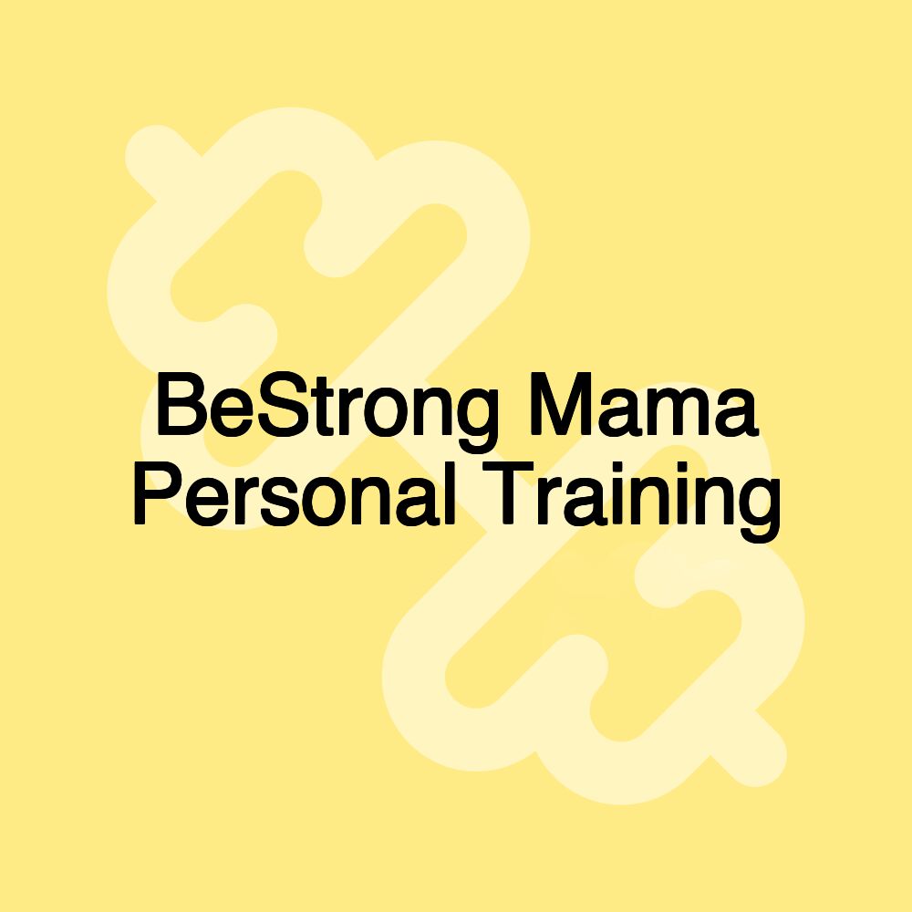 BeStrong Mama Personal Training