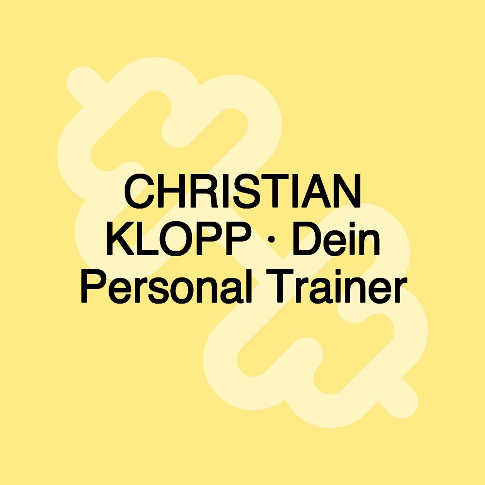 CHRISTIAN KLOPP · Dein Personal Trainer