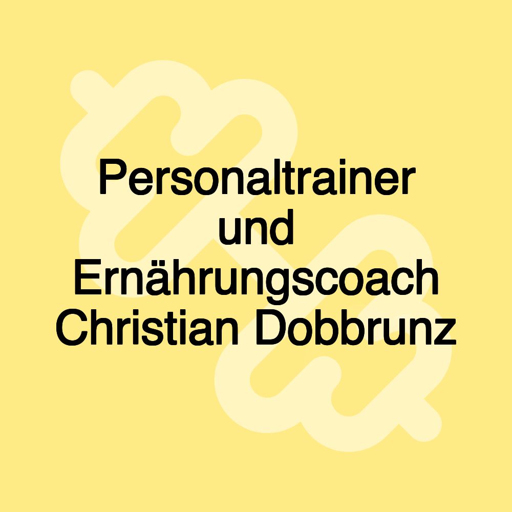 Personaltrainer und Ernährungscoach Christian Dobbrunz