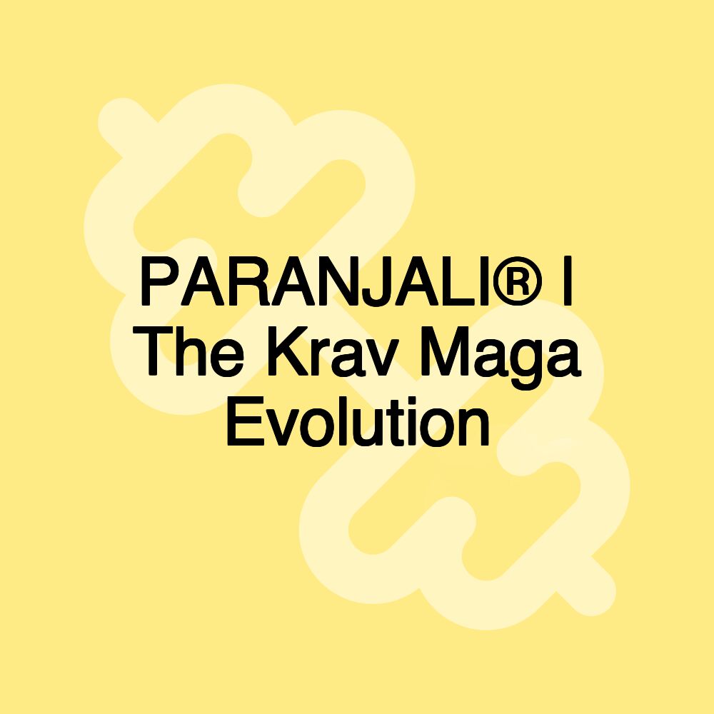 PARANJALI® | The Krav Maga Evolution