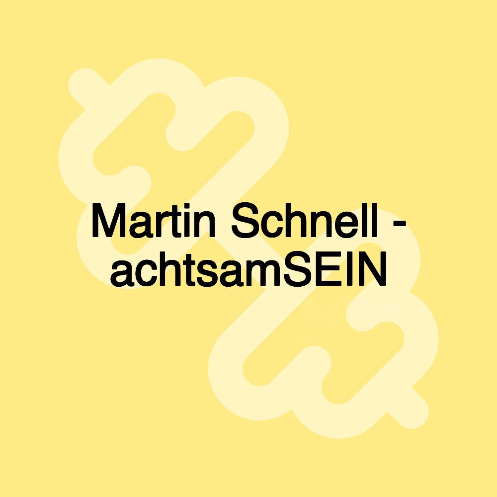 Martin Schnell - achtsamSEIN